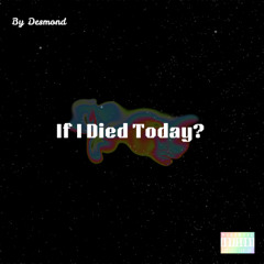 If I died today