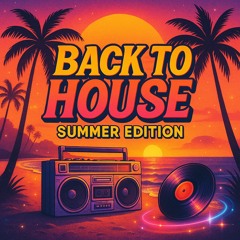 Back to House- Summer Edition