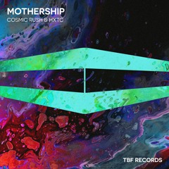 TBF Records: Mothership Release Set HXTC b2b COSMIC RUSH