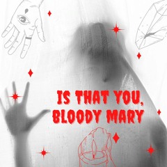 Is you Bloody Mary_Short podcast drama