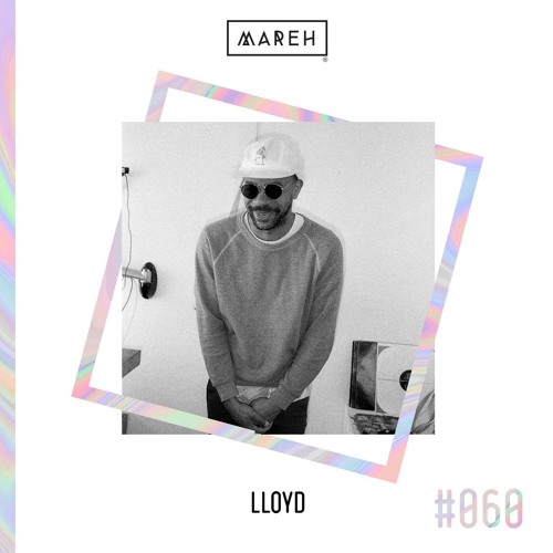 Mareh Mix - Episode#60: Lloyd