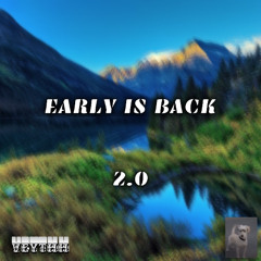 EARLY IS BACK 2.0