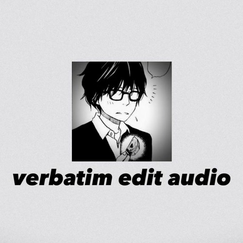 Verbatim edit audio