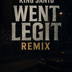 KING SANTO - Went Legit (FREESTYLE).wav