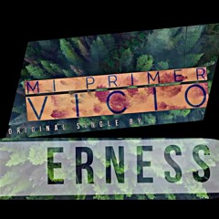 Mi Primer Vicio - Original By Erness (  Single Mermusic by Erness 2022)