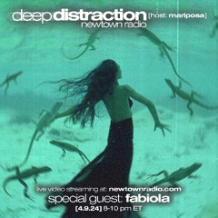 Deep Distraction w/ Fabiola | Newtown Radio [4.9.24]