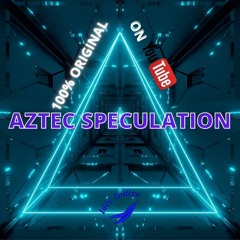 Aztec Speculation