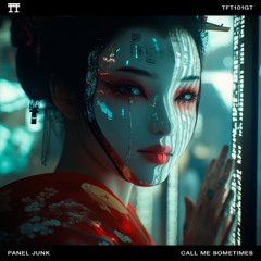FREE DOWNLOAD: PANEL JUNK - Call Me Sometimes [TFT101GT]