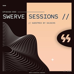 swerve sessions 060 w/ kajacks