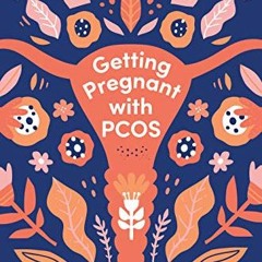 [Get] [KINDLE PDF EBOOK EPUB] Getting Pregnant with PCOS: An evidence-based approach to treat the ro