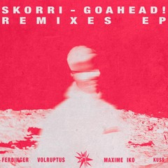 Skorri - GoAhead! (Remixes EP) - MPREP002