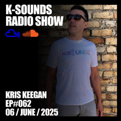 K-SOUNDS RADIO SHOW EP#062 | Kris Keegan 06.06.25