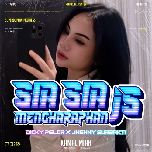 SIA SIA MENGHARAPKAN JS ( KM X DICKY PELOR X JHENNY SURBAKTI ) #SUPER DUPER EXPRES!!!