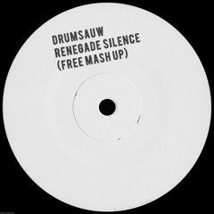 Drumsauw - Renegade Silence (Free Mash Up)