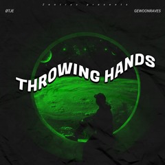 [FREE DL] Throwing Hands - ØTJE x GEWOONRAVES x Zentryc