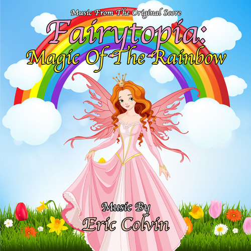 Stream Eric Colvin | Listen to Fairytopia: Magic Of The Rainbow (Music ...