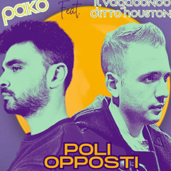 Pako Ft Il Vagabondo detto Houston Poli Opposti