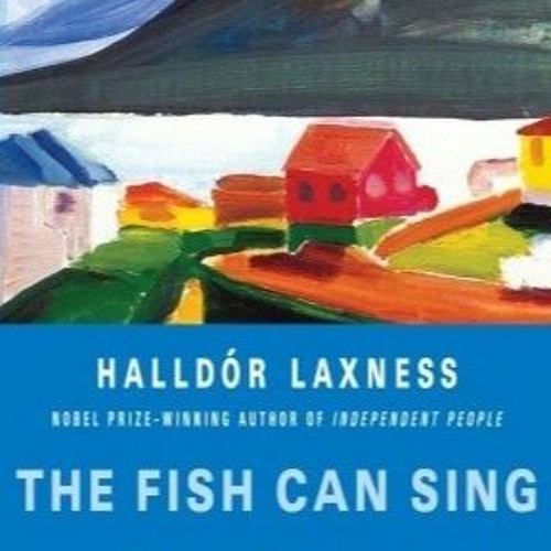 The Fish Can Sing by Halldór Laxness