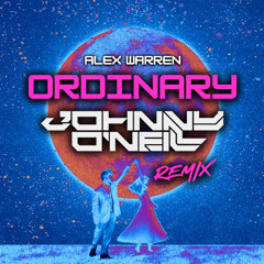 Alex Warren -  Ordinary ( Johnny O'Neill Remix )