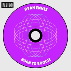 Ryan Ennis - Born To Boogie