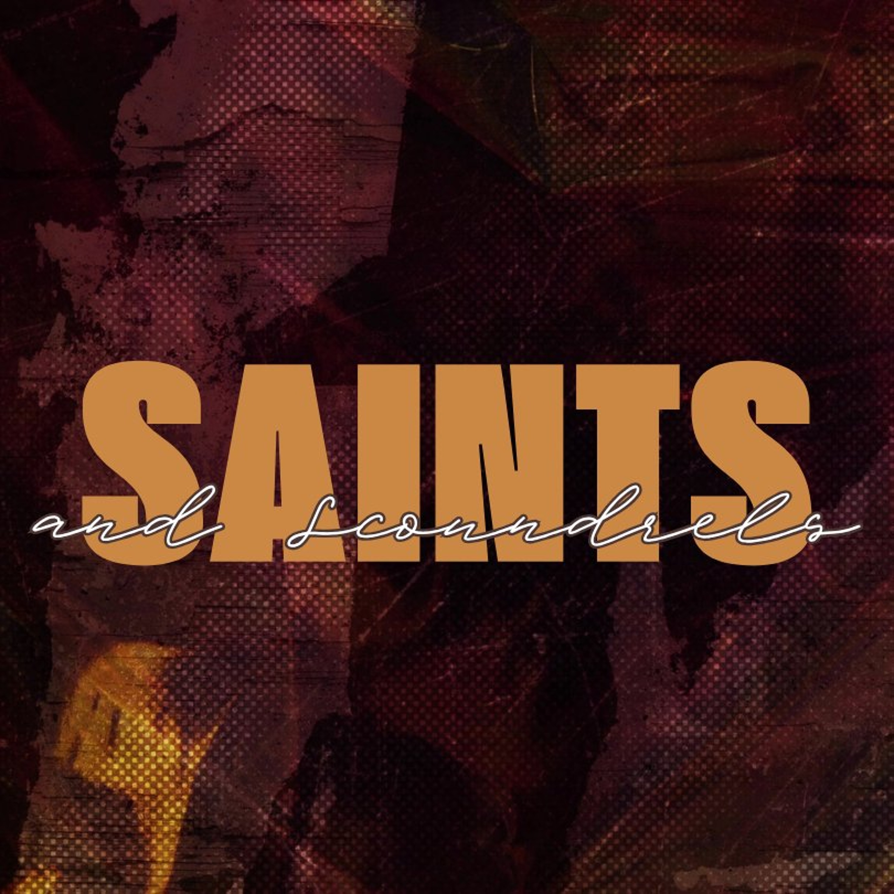 Saints & Scoundrels:  Seeing God in the Grey episode artwork