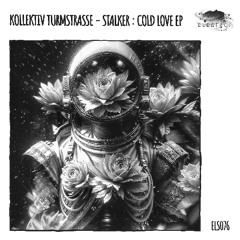 Kollektiv Turmstasse - Stalker: Cold Love [Eleatics Records]