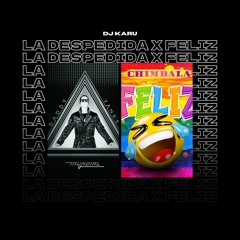 Daddy Yankee x Chimbala - La Despedida X Feliz (Karu Mashup) RECORTADO!