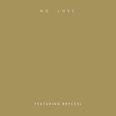 No Love Ft BryceXL