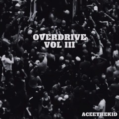 OVERDRIVE III — @aceethekid