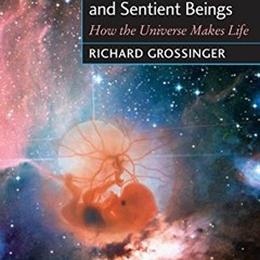 [GET] [EBOOK EPUB KINDLE PDF] Embryos, Galaxies, and Sentient Beings: How the Univers