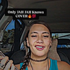 only JAHJAH knows | cover (kawaiola remix)