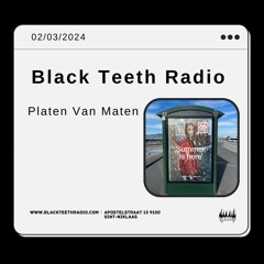Black Teeth Radio: Platen Van Maten (02 - 03 - 2024)