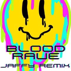 Blood Rave (Jaffy Remix)