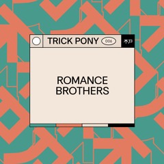 Trickpony Podcast .006 ~ Romance Brothers