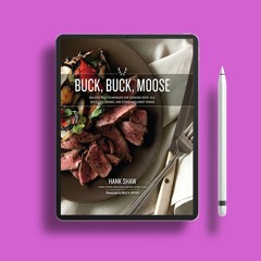 Buck, Buck, Moose: Recipes and Techniques for Cooking Deer, Elk, Moose, Antelope and Other Antl