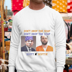 Michael Scott And Scottie Scheffler Don’t Drop The Soap Scott N’ Scottie Shirt