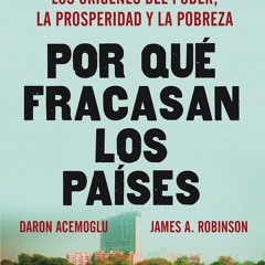 [Doc] Por Qu Fracasan Los Pa Ses Los Or Genes Del Poder, La Prosperidad Y La