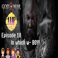 Episode 18 - GOD OF WAR (2018) in which w- BOY!
