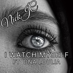 NickJC I Watch Myself Ft DNA., Loulia