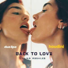 Dua Lipa - Houdini X Elias Rosales - Back To Love [Elias Rosales Mashup]