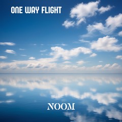 NOOM - ONE-WAY FLIGHT  [UNRELEASED]