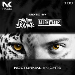Daniel Skyver & Allen Watts - Nocturnal Knights 100
