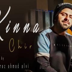 Kinna Chir | The Prophec | Sheraz Ahmad Alvi _ New Latest Song's 2022
