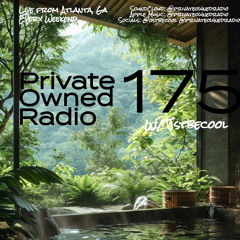 PRIVATE OWNED RADIO #175 w/ JSTBECOOL