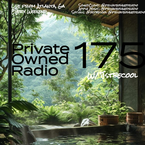 PRIVATE OWNED RADIO #175 w/ JSTBECOOL