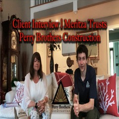 Client Interview | Maritza Trusts Perry Brothers Construction