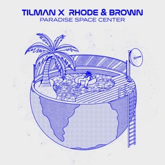 Tilman X Rhode & Brown - Paradise Space Center [Shall Not Fade]