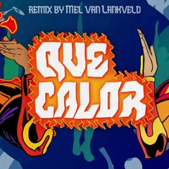 Que Calor - Raw Remix by Mel van Lankveld