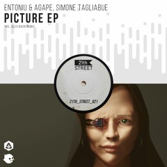 premiere: Entoniu & Agape, Simone Tagliabue - Picture (Original Mix) [21th Street Records]