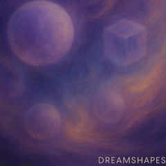 Dreamshapes {Ft. BusterAI for cover only}